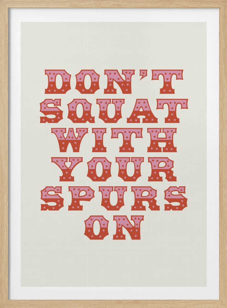 Ne vous accroupissez pas avec vos éperons | Affiche