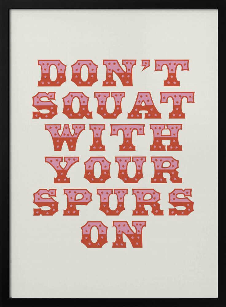 Ne vous accroupissez pas avec vos éperons | Affiche