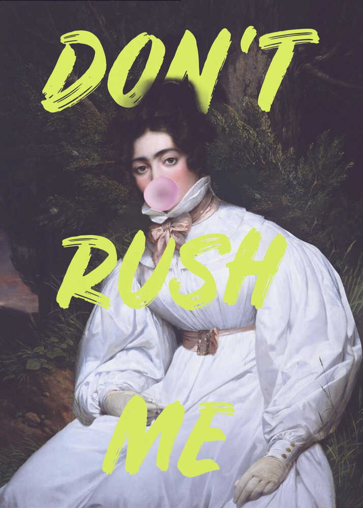 Don't Rush Me Bubble-Gum Art | Poster