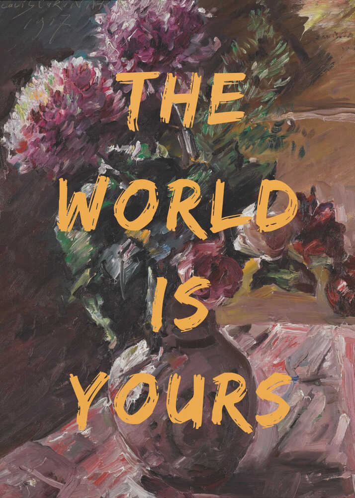 The World Is Yours, Flowers and Text | Poster
