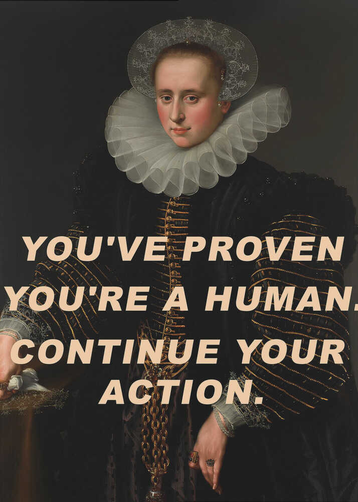 You've proven you're a human. Continue your action. | Poster