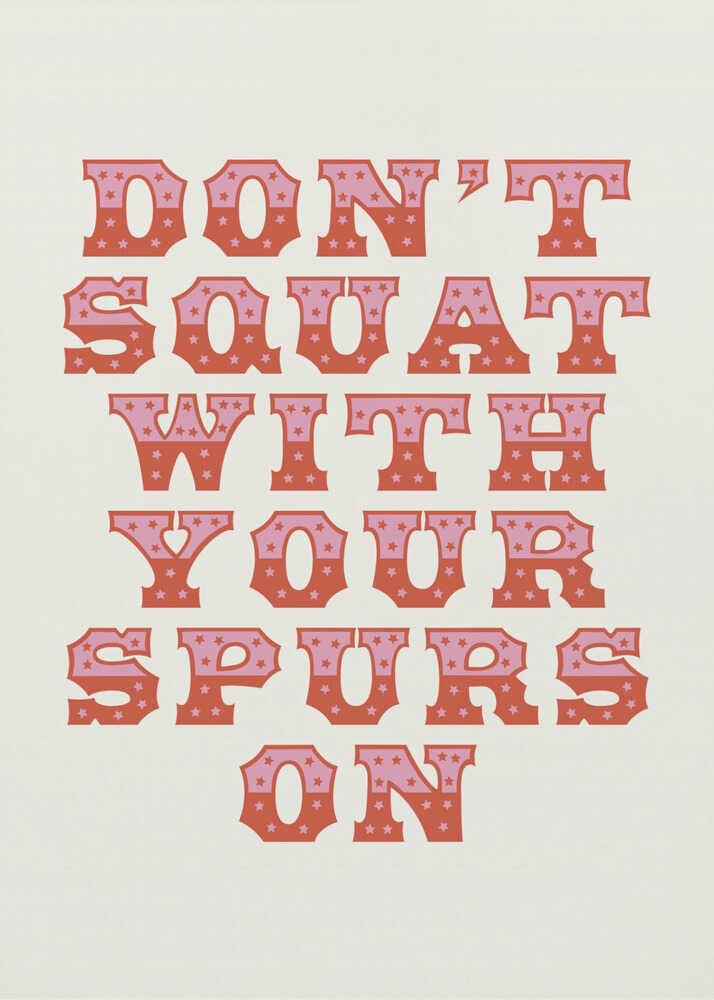 Ne vous accroupissez pas avec vos éperons | Affiche